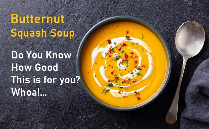 Butternut Squash Soup Do You Know How Good This is for you? Woah!...